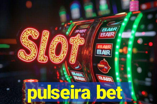 pulseira bet